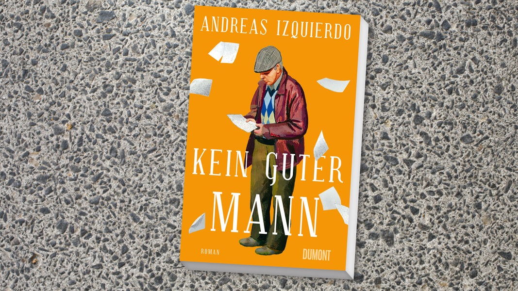 Neue Bücher Kein guter Mann von Andreas Izquierdo NDR de Kultur