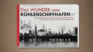 Auf einem Buchcover ist das Foto eines Schiffes zu sehen. Darüber die Überschrift: "Das Wunder vom Kohleschiffhafen" © Geschichtswerkstatt Eimsbüttel Foto: Geschichtswerkstatt Eimsbüttel