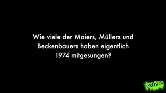 Wie viele der Maiers, Müllers und Beckenbauers haben eigentlich 1974 mitgesungen?  