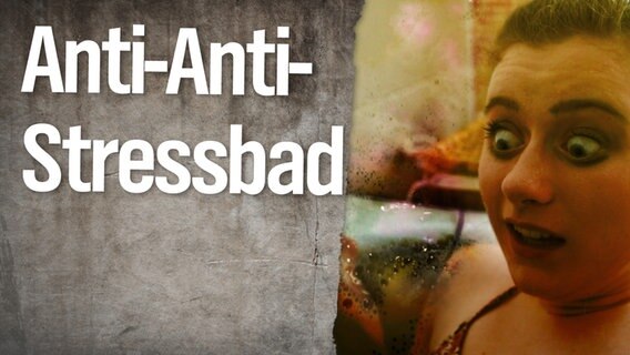 Anna nimmt ein Anti-Anti-Stressbad  