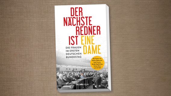 Zu sehen ist das Cover des Buchs "Der nächste Redner ist eine Dame. Die Frauen im ersten Deutschen Bundestag", herausgegeben vom Deutschen Bundestag im Ch.Links Verlag. © Aufbau Verlage/ Ch.Links Verlag 