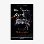 Danielle McLaughlin: "Dinosaurier auf anderen Planeten ...