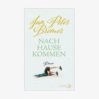 Buch-Cover: Jan Peter Bremer - Nachhausekommen © Piper Verlag 