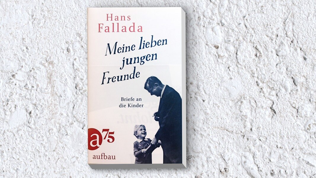 Hans Fallada Meine Lieben Jungen Freunde Briefe An Die Kinder Ndr De Ndr Kultur