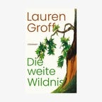 Buch-Cover: Lauren Groff - Die weite Wildnis © claassen Verlag 