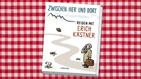 Cover: Erich Kästner "Zwischen hier und dort Reisen mit Erich Kästner" © Atrium Verlag AG 