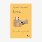 Buch-Cover: Stefanie Sargnagel - Iowa © Rowohlt Verlag 