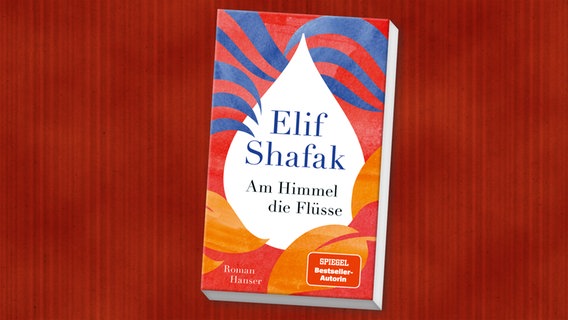 Cover: Elif Shafak, "Am Himmel die Flüsse" © Hanser Verlag 