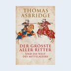 Thomas Asbridge: "Der größte aller Ritter" © Klett Cotta 