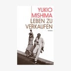 Yukio Mishima: "Leben zu verkaufen" © Kein und Aber Verlag 