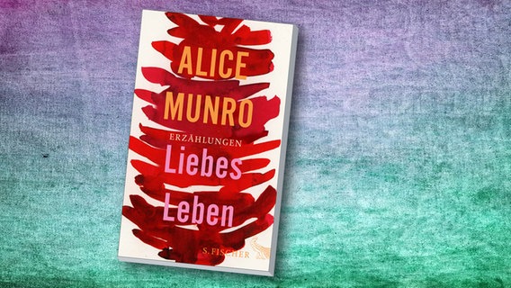 Alice Munro - Liebes Leben (Cover) © S. Fischer Verlag 