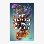 Das Cover des Buches "Mit Pflanzen die Welt retten" © Dumont 