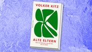 Buchcover: Volker Kitz - "alte Eltern" © KiWi Verlag 