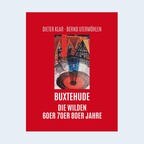Cover von "Buxtehude - Die wilden 60er, 70er, 80er Jahre" © Atelier im Baumhaus Verlag 