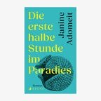 Cover: Janine Adomeit, "Die erste halbe Stunde im Paradies“ © Arche 