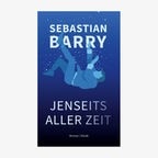 Buchcover: Sebastian Barry, "Jenseits aller Zeit" © Steidl 