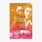Cover: Caroline Bernard, „Der Blick einer Frau“ © Rütten & Loening 
