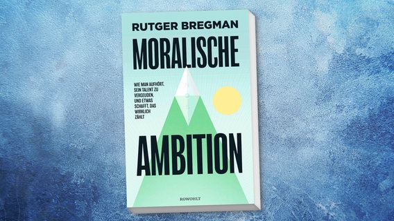 Cover: Rutger Bregman "Moralische Ambition" © Rowohlt 