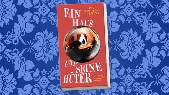 Cover Ivy Compton-Burnett, "Ein Haus und seine Hüter“ © Die andere Bibliothek 