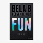 Buch-Cover: "Fun" von Bela B. Felsenheimer Fun © Heyne 