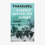 Cover: Franzobel, "Hundert Wörter für Schnee“ © Zsolnay 