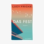 Buchcover: Lucy Fricke, "Das Fest" © Claassen 