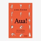 Cover: Axel Hacke, "Aua! Die Geschichte meines Körpers“ © Dumont Verlag 