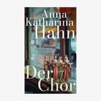 Cover: Anna Katharina Hahn, „Der Chor“ © Suhrkamp 