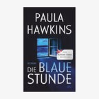 Cover: Paula Hawkins, "Die blaue Stunde“ © dtv 