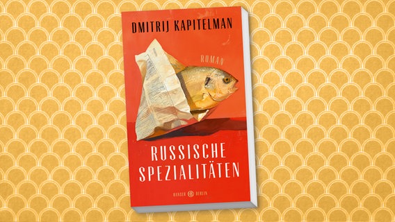 Cover: Dmitrij Kapitelman, "Russische Spezialitäten" © Hanser Verlag 