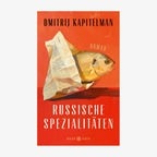 Cover: Dmitrij Kapitelman, "Russische Spezialitäten" © Hanser Verlag 