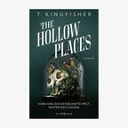 Cover T. Kingfisher, “The hollow places” © Eichborn 