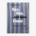 Buchcover: František R. Kraus, "Gas, Gas, … und dann Feuer" © Hentrich und Hentrich 