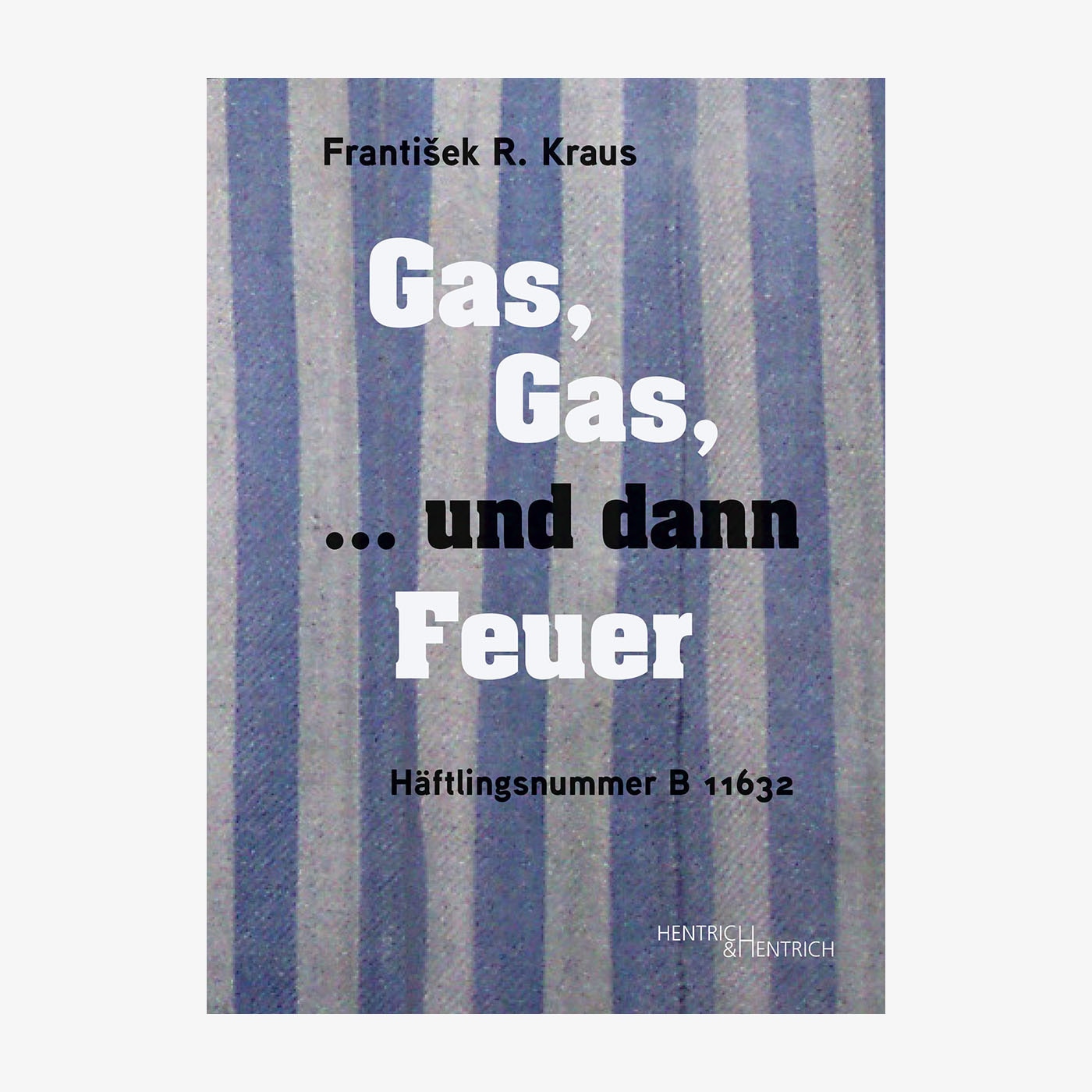 Neue Bücher: ""Gas, Gas, ... und dann Feuer" von Frantisek R. Kraus