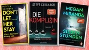 Cover: Nicola Sanders, "Don’t let her stay” / Megan Miranda, “Sieben Stunden” / Steve Cavanagh, "Die Komplizin“ © Harper Collins / Penguin / Goldmann 