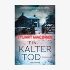 Cover Krimi des Monats: Stuart MacBride, "Ein kalter Tod“ © Goldmann 