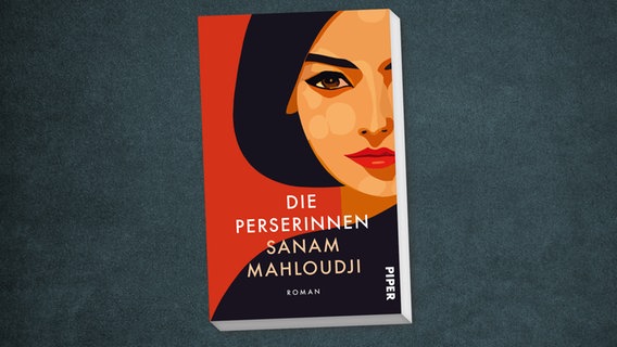 Buch-Cover: Sanam Mahloudji, "Die Perserinnen" © Piper 