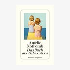 Cover: Amélie Nothomb, „Das Buch der Schwestern“ © Doigenes 