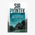 Buchcover: Sia Piontek - Die Sehenden und die Toten © Goldmann Verlag 