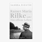 Cover: Sandra Richter, "Rainer Maria Rilke oder Das offene Leben“ © Insel 