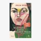 Cover: Julia Schoch, "Wild nach einem wilden Traum" © dtv 