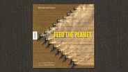 Cover: George Steinmetz ,"Feed the Planet - Wie unser Appetit die Erde formt" © Knesebeck 