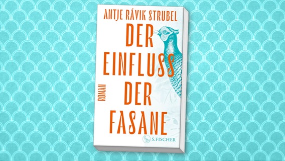 Cover: Antje Rávik Strubel, "Der Einfluss der Fasane“ © S. Fischer 