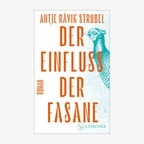 Cover: Antje Rávik Strubel, "Der Einfluss der Fasane“ © S. Fischer 