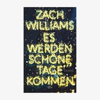 Buchcover: Zach Williams, "Es werden schöne Tage kommen" © dtv 