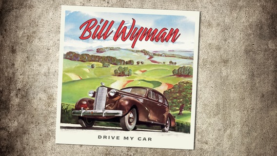 Das Cover von Bill Wymans Album "Drive my car" © BMG Rights Management 