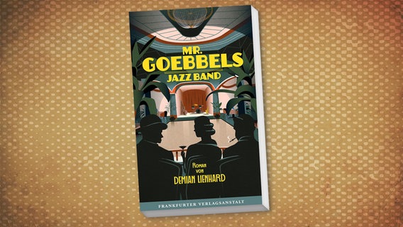 Buch-Cover: Demian Lienhard, "Mr. Goebbels Jazz Band” © Frankfurter Verlagsanstalt 