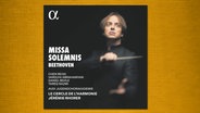 CD Cover: Ludwig van Beethoven: Missa Solemnis op.123, Chen Reiss, Varduhi Abrahamyan, Daniel Behle, Tareq Nazmi, Audi Jugendchorakademie, Le Cercle De L’Harmonie, Jeremie Rhorer © Alpha 