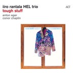 CD-Cover "Tough Stuff" von Iiro Rantala HEL Trio © ACT Music 