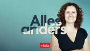 Das Cover vom Podcast "Alles anders - was mein Leben verändert hat" von rbb. © rbb 